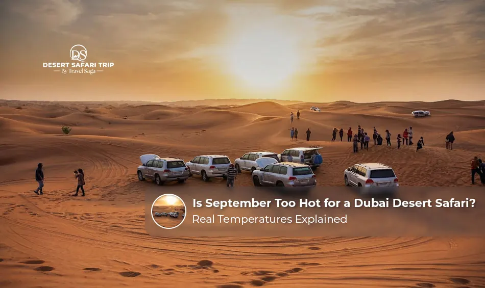 Dubai desert safari experience in September heat.