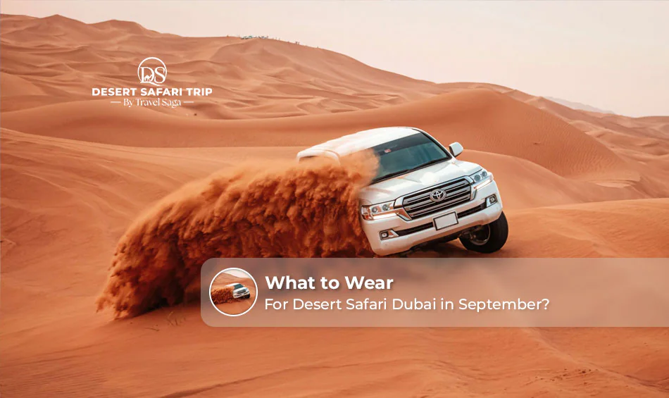 What to wear for a desert safari in Dubai in September.